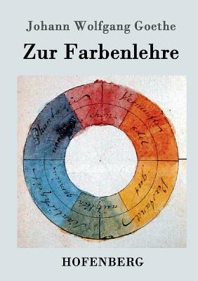 Zur Farbenlehre - Goethe, Johann Wolfgang