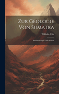 Zur Geologie Von Sumatra: Beobachtungen Und Studien