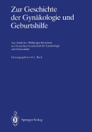 Zur Geschichte Der Gyn?kologie Und Geburtshilfe: Aus Anla? Des 100j?hrigen Bestehens Der Deutschen Gesellschaft F?r Gyn?kologie Und Geburtshilfe