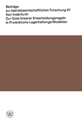 Zur Gute Linearer Entscheidungsregeln in Produktions-Lagerhaltungs-Modellen - Inderfurth, Karl