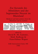 Zur Keramik des Mittelalters und der Beginnenden Neuzeit im Rheinland: Medieval and later pottery from the Rhineland and its markets