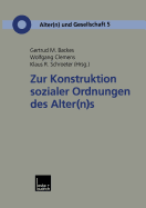 Zur Konstruktion Sozialer Ordnungen Des Alter(n)S - Backes, Gertrud M (Editor), and Clemens, Wolfgang (Editor), and Schroeter, Klaus R (Editor)