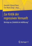 Zur Kritik Der Regressiven Vernunft: Beitrge Zur Dialektik Der Aufklrung