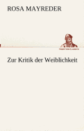 Zur Kritik der Weiblichkeit