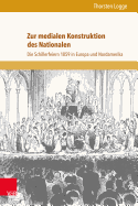 Zur Medialen Konstruktion Des Nationalen: Die Schillerfeiern 1859 in Europa Und Nordamerika