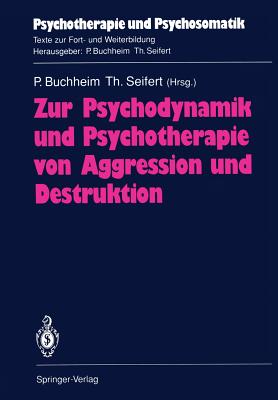 Zur Psychodynamik Und Psychotherapie Von Aggression Und Destruktion - Bergmann, M V, and Buchheim, Peter (Editor), and Buddeberg-Fischer, B