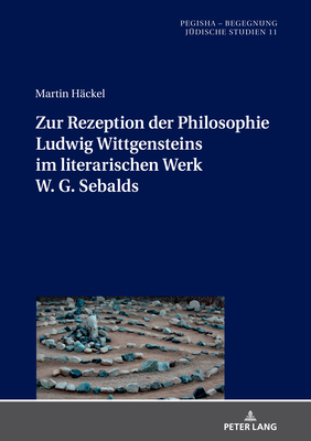 Zur Rezeption Der Philosophie Ludwig Wittgensteins Im Literarischen Werk W. G. Sebalds - Gelhard, Dorothee, and H?ckel, Martin