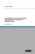 Zur Situation Von Frauen Auf Dem Arbeitsmarkt Im Kontext Der Globalisierung