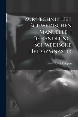 Zur Technik Der Schwedischen Manuellen Behandlung, Schwedische Heilgymnastik - Kellgren, Arvid