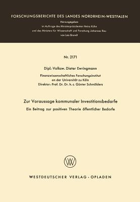 Zur Voraussage Kommunaler Investitionsbedarfe: Ein Beitrag Zur Positiven Theorie Offentlicher Bedarfe - Ewringmann, Dieter