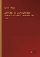 Zur Waffen- und Schiffskunde des deutschen Mittelalters bis um das Jahr 1200