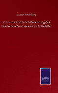 Zur wirtschaftlichen Bedeutung des Deutschen Zunftwesens im Mittelalter