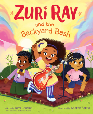 Zuri Ray and the Backyard Bash - Charles, Tami
