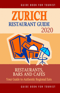 Zurich Restaurant Guide 2020: Your Guide to Authentic Regional Eats in Zurich, Switzerland (Restaurant Guide 2020)