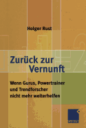 Zuruck Zur Vernunft: Wenn Gurus, Powertrainer Und Trendforscher Nicht Mehr Weiterhelfen