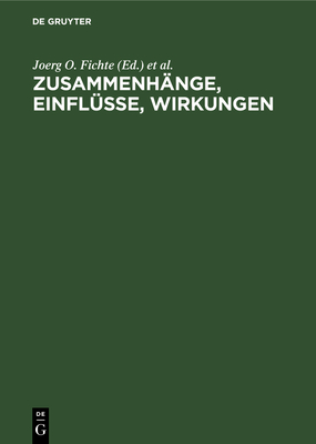 Zusammenh?nge, Einfl?sse, Wirkungen - Fichte, Joerg O (Editor), and Gller, Karl Heinz (Editor), and Schimmelpfennig, Bernhard (Editor)