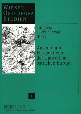 Zustand Und Perspektiven Der Umwelt Im Oestlichen Europa - Suppan, Arnold (Editor), and Jordan, Peter (Editor), and Tomasi, Elisabeth (Editor)