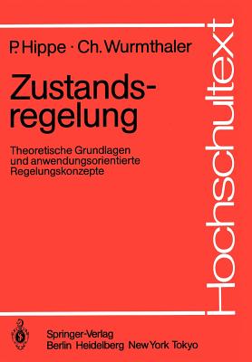 Zustandsregelung: Theoretische Grundlagen Und Anwendungsorientierte Regelungskonzepte - Hippe, Peter, and Wurmthaler, Christoph
