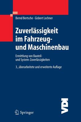 Zuverlssigkeit im Fahrzeug- und Maschinenbau: Ermittlung von Bauteil- und System-Zuverlssigkeiten - Bertsche, Bernd, and Lechner, Gisbert