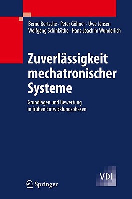 Zuverlssigkeit Mechatronischer Systeme: Grundlagen Und Bewertung in Frhen Entwicklungsphasen - Bertsche, Bernd, and Ghner, Peter, and Jensen, Uwe