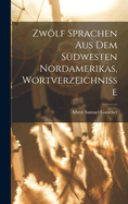 Zwlf Sprachen Aus Dem Sdwesten Nordamerikas, Wortverzeichnisse