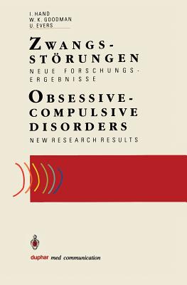 Zwangsstorungen / Obsessive-Compulsive Disorders: Neue Forschungsergebnisse / New Research Results - Hand, Iver (Editor), and Goodman, Wayne K. (Editor), and Evers, Ulrike (Editor)