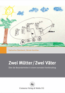 Zwei Mtter / Zwei Vter: ber Die Besonderheiten in Einem Normalen Familienalltag