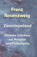 Zweistromland: Kleinere Schriften zur Religion und Philosophie