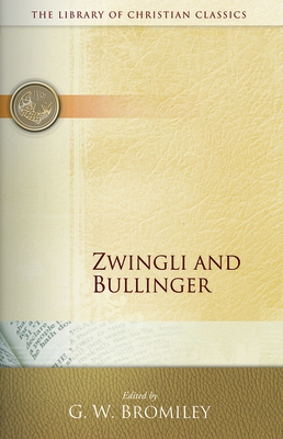 Zwingli and Bullinger - Bromiley, G W (Editor)