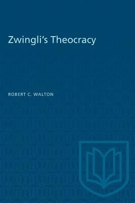 Zwingli's Theocracy - Walton, Robert C