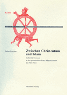 Zwischen Christentum Und Islam: Kulturelle Grenzen in Den Spatmittelalterlichen Pilgerberichten Des Felix Fabri