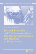 Zwischen Kreativitaet und Traditionsbewusstsein. Jean Sibelius' Kammermusik vom Fruehwerk zu Voces intimae