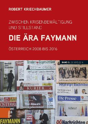 Zwischen Krisenbewaltigung Und Stillstand. Die Ara Faymann: Osterreich 2008 Bis 2016. Band 1: 2008 Bis 2013 - Kriechbaumer, Robert