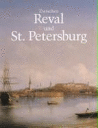 Zwischen Reval und St. Petersburg : Erinnerungen von Estlndern aus zwei Jahrhunderten : im Auftrag der Estlndischen Ritterschaft