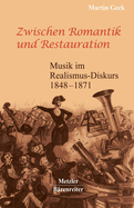 Zwischen Romantik Und Restauration: Musik Im Realismus-Diskurs 1848 Bis 1871