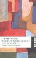 Zwischen Vergangenheit Und Zukunft - Arendt, Hannah
