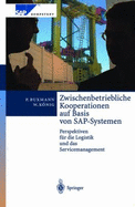 Zwischenbetriebliche Kooperationen Auf Basis Von SAP-Systemen: Perspektiven Fur Die Logistik Und Das Servicemanagement - Buxmann, Peter, and Knig, Wolfgang