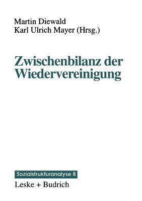 Zwischenbilanz Der Wiedervereinigung: Strukturwandel Und Mobilitt Im Transformationsproze - Mayer, Karl Ulrich (Editor), and Diewald, Martin (Editor)