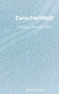 ZwischenWelt: Sinnlich - ?bersinnlich