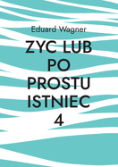 Zyc lub po prostu istniec 4: Czy jestem zadowolony?