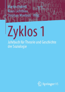 Zyklos 1: Jahrbuch F?r Theorie Und Geschichte Der Soziologie - Endre?, Martin (Editor), and Lichtblau, Klaus (Editor), and Moebius, Stephan (Editor)