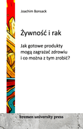 Zywnosc i rak: Jak gotowe produkty moga zagrazac zdrowiu i co mozna z tym zrobic?