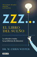 Zzz# El Libro del Sue±o: La Solucion a Todos Tus Problemas de Descanso / The Sle Ep Solution: Why Your Sleep Is Broken and How to Fix It