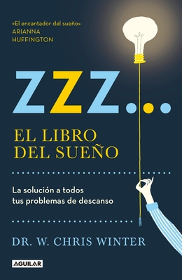 Zzz# El Libro del Sueo: La Solucion a Todos Tus Problemas de Descanso / The Sle Ep Solution: Why Your Sleep Is Broken and How to Fix It - Winter, W Chris
